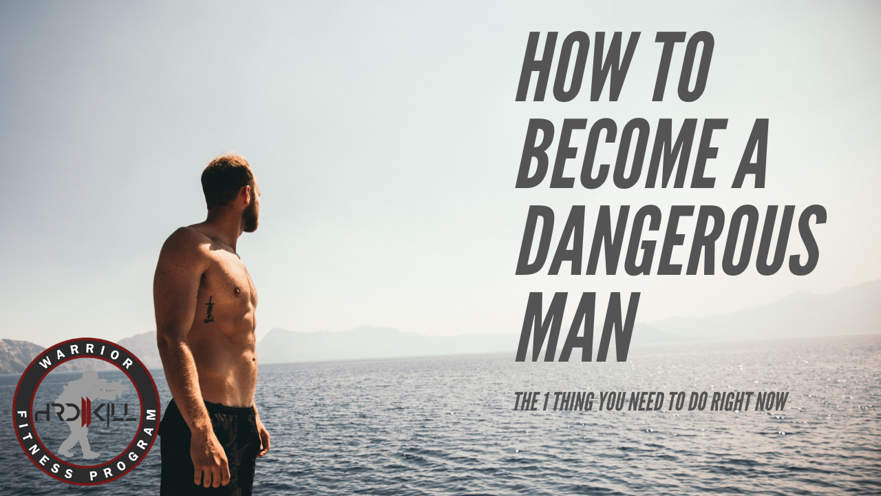 How To Become A Dangerous Man